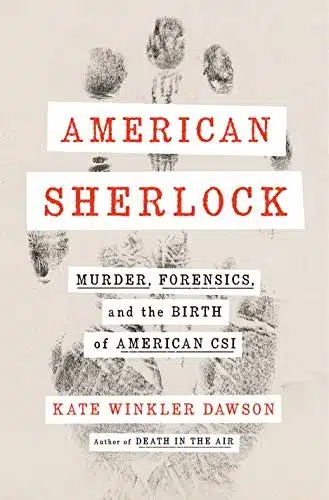7 Rekomendasi Buku Untuk Mahasiswa Criminology - Education Republic American Sherlock Murder Forensics And The Birth Of American Csi Oleh Kate Winkler Dawson - Education Republic