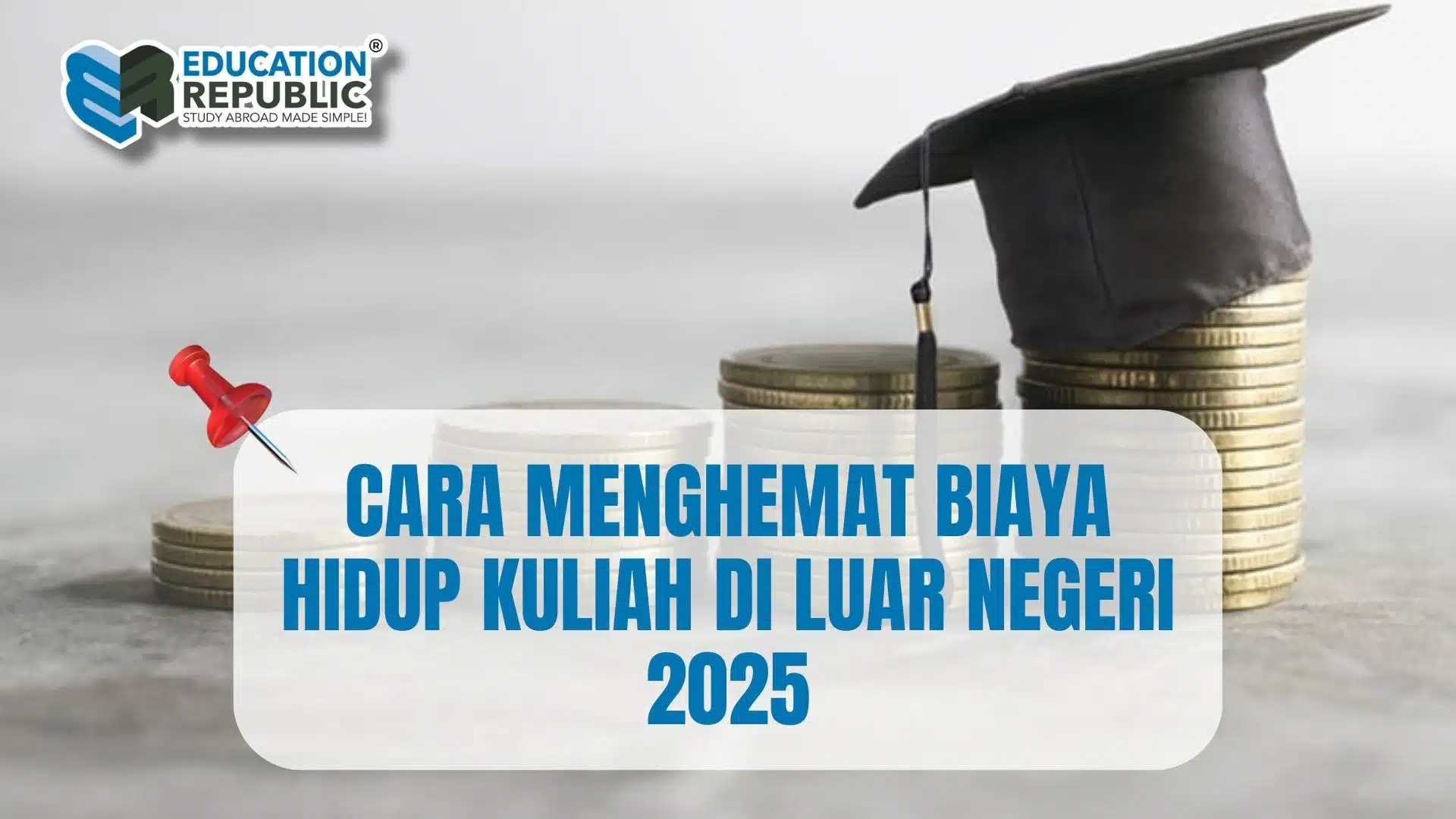 Cara Menghemat Biaya Hidup Kuliah Di Luar Negeri 2025 - Education Republic