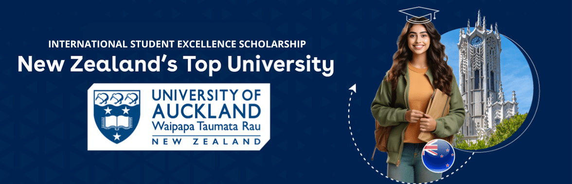 UNIVERSITY OF AUCKLAND INTERNATIONAL STUDENT EXCELLENCE SCHOLARSHIP