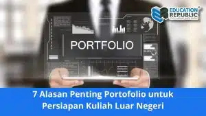 Kenapa Portofolio Penting? 7 Alasan & Tips Mempersiapkan Kuliah Luar Negeri - Education Republic Alasan Penting Portofolio Kuliah Luar Negeri - Education Republic