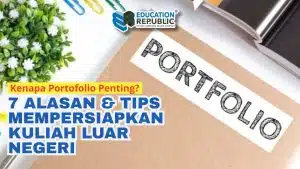 Kenapa Portofolio Penting? 7 Alasan & Tips Mempersiapkan Kuliah Luar Negeri - Education Republic Kenapa Portofolio Penting 7 Alasan Tips Mempersiapkan Kuliah Luar Negeri - Education Republic