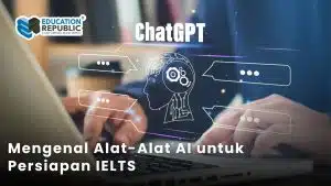 AI vs Tutor untuk Persiapan IELTS: Mana yang Lebih Baik untuk Reading & Writing? - Education Republic Alat Ai Untuk Persiapan Ielts Education Republic - Education Republic