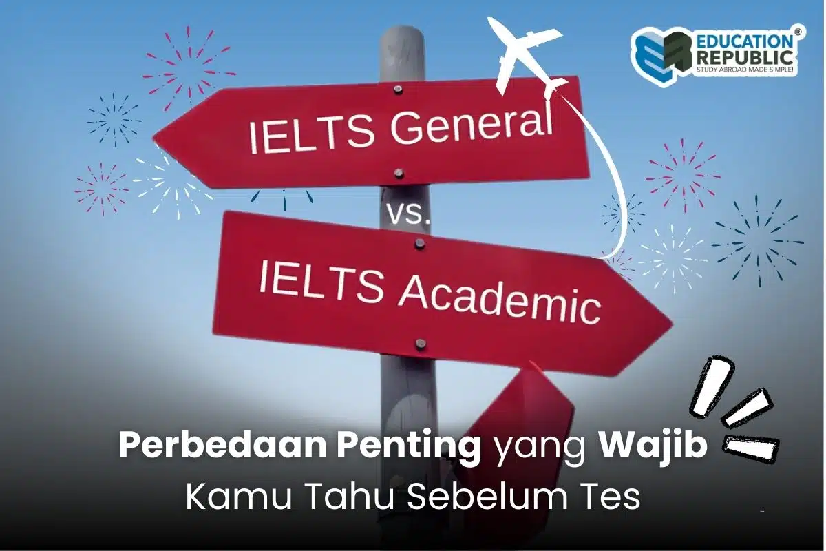 Ielts Academic Vs Ielts General Perbedaan Sebelum Tes Education Republic - Education Republic