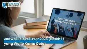 LPDP 2026 Resmi Dibuka! Update Penting & Jurusan Strategis yang Paling Dicari - Education Republic Jadwal Seleksi Lpdp 2026 Batch 1 Education Republic - Education Republic