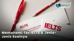 AI vs Tutor untuk Persiapan IELTS: Mana yang Lebih Baik untuk Reading & Writing? - Education Republic Memahami Tes Ielts Dan Jenis Soal Education Republic - Education Republic