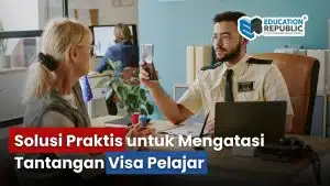 Cara Mendapatkan Visa Pelajar 2026 Tanpa Ribet: Panduan Lengkap & Tips Praktis - Education Republic Solusi Praktis Visa Pelajar Education Republic - Education Republic