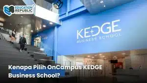 OnCampus KEDGE Business School Paris: Jalur Kuliah Bisnis Bergengsi di Prancis dengan Progression Terjamin - Education Republic Why Choose Oncampus Kedge Business School France Education Republic - Education Republic