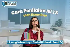 Cara Penilaian Ielts Examiner Rahasia Band 7 Education Republic - Education Republic