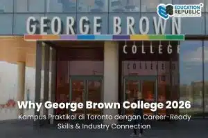 Why George Brown College 2026: Kampus Praktikal di Toronto dengan Career-Ready Skills & Industry Connection - Education Republic Why George Brown College Canada 2026 Toronto Education Republic - Education Republic