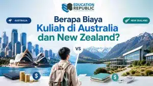 Mending Kuliah di Australia atau New Zealand 2026? Cek Perbandingannya! - Education Republic Rincian Biaya Kuliah Australia New Zealand Terbaru Education Republic - Education Republic