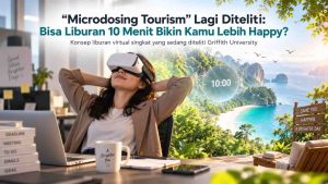 “Microdosing Tourism” Lagi Diteliti: Bisa Liburan 10 Menit Bikin Kamu Lebih Happy? - Education Republic Microdosing Tourism Dan Liburan Virtual 10 Menit Dengan Vr Yang Sedang Diteliti Griffith University - Education Republic
