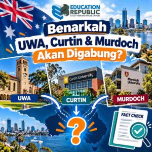 UWA, Curtin & Murdoch Bakal Digabung? Ini Fakta Rencana Mega University di Australia 2026 - Education Republic Kolase Kampus Uwa, Curtin University, Dan Murdoch University Di Australia Dengan Elemen Fact Check Tentang Isu Penggabungan Universitas.