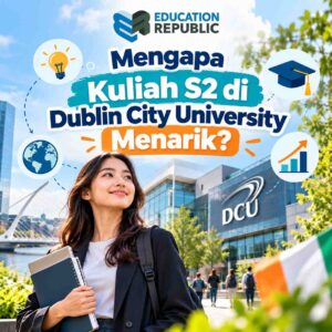 Kuliah S2 di Dublin City University 2027: Biaya, Beasiswa & Peluang Kerja di Irlandia - Education Republic Mahasiswi Pascasarjana Di Kampus Dublin City University, Menggambarkan Alasan Kuliah S2 Di Irlandia Dengan Peluang Global Dan Prospek Karier Yang Menarik.